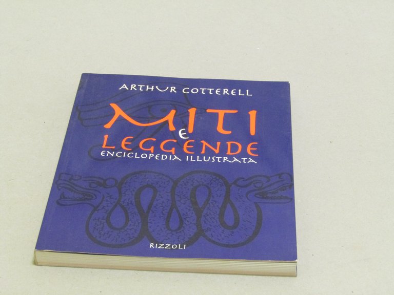 Arthur Cotterell. Miti e leggende - enciclopedia illustrata.