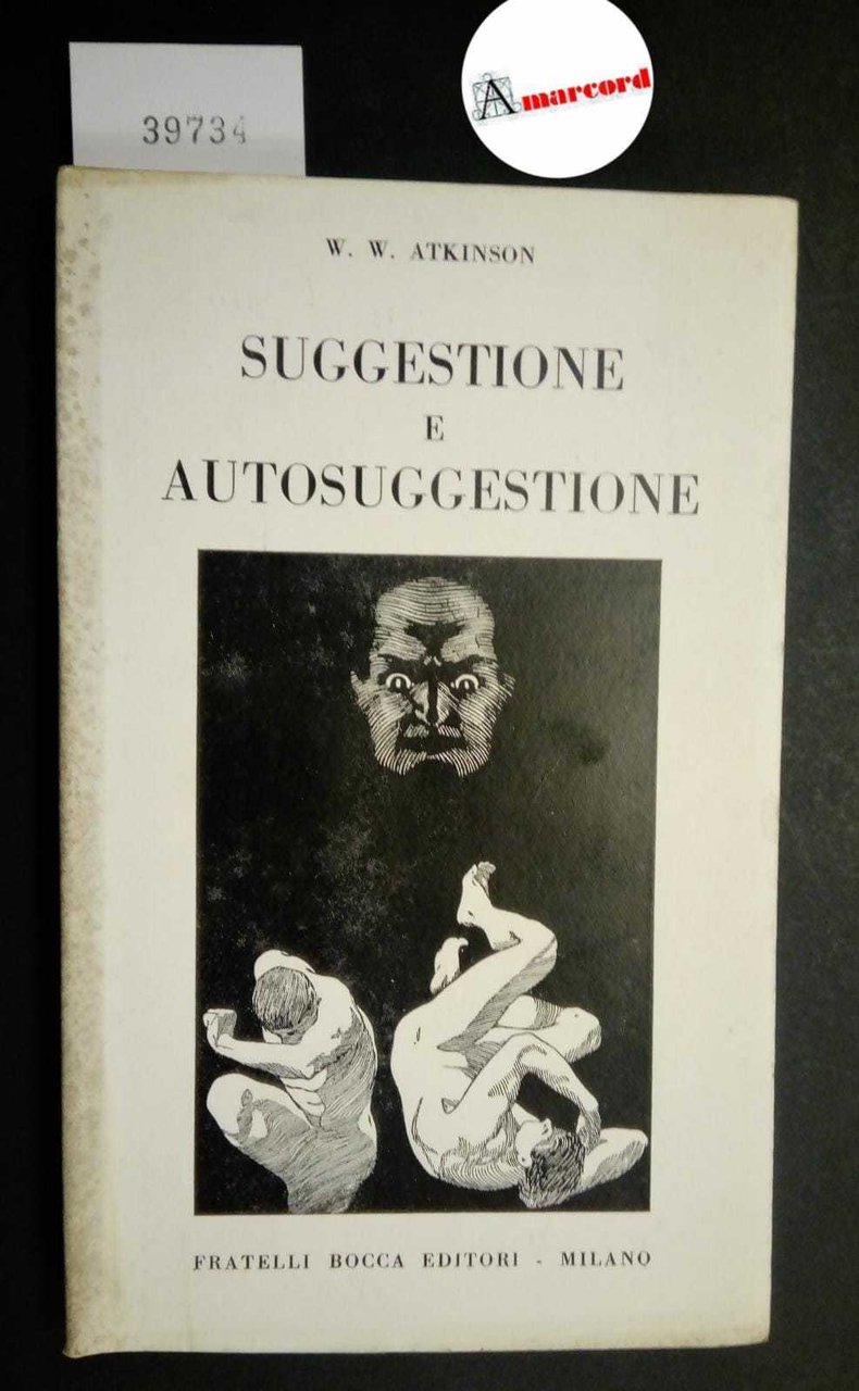 Atkinson William Walker, Suggestione e autosuggestione, Bocca, 1952