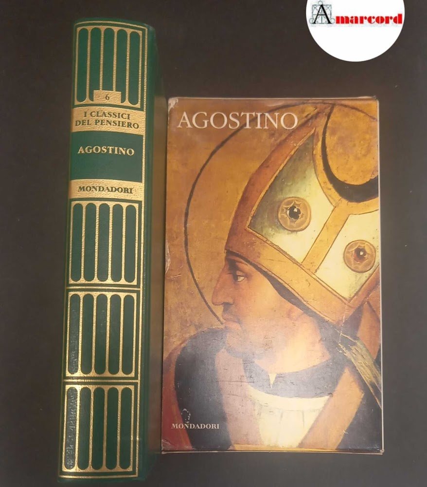 Augustinus, Aurelius. Agostino [Milano] Mondadori, 2008