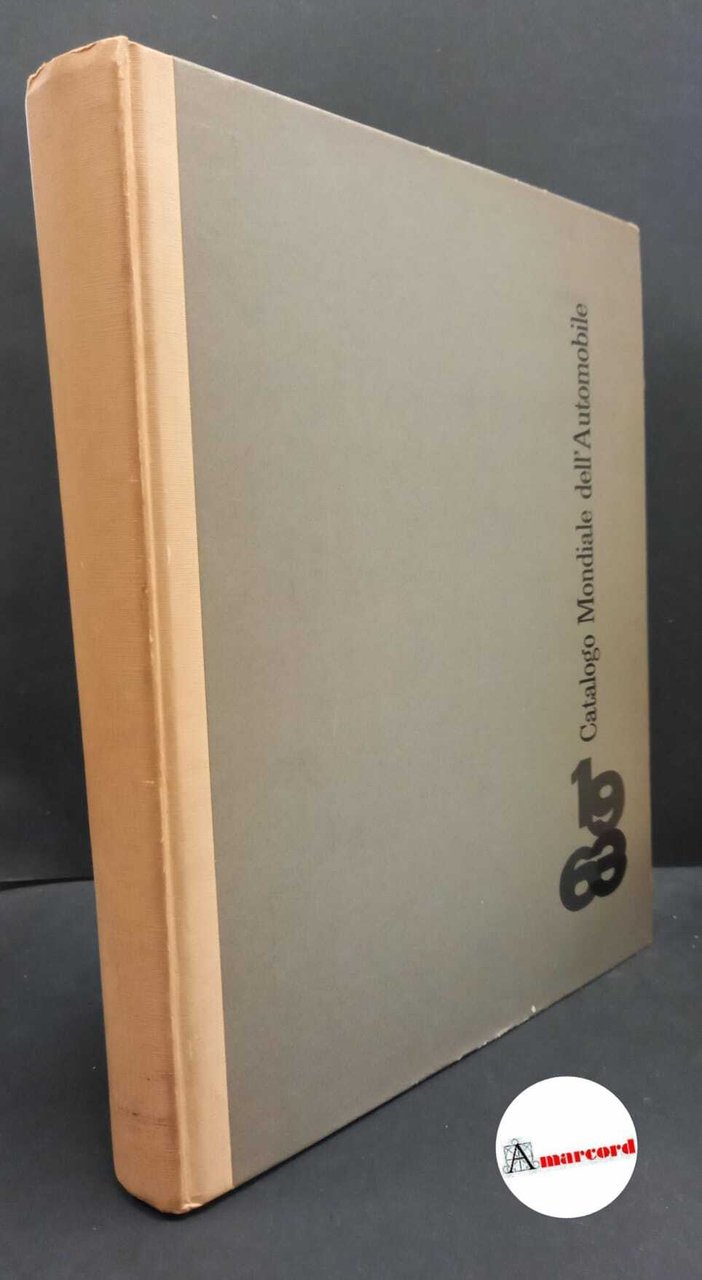 Automobile club d'Italia. , and D'Angelo, Sergio. Catalogo mondiale dell'automobile …