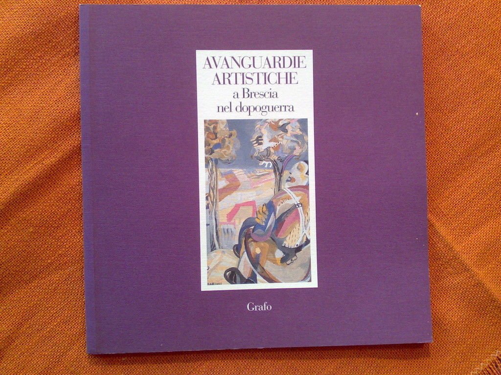 AVANGUARDIE ARTISTICHE A BRESCIA NEL DOPOGUERRA - 2000