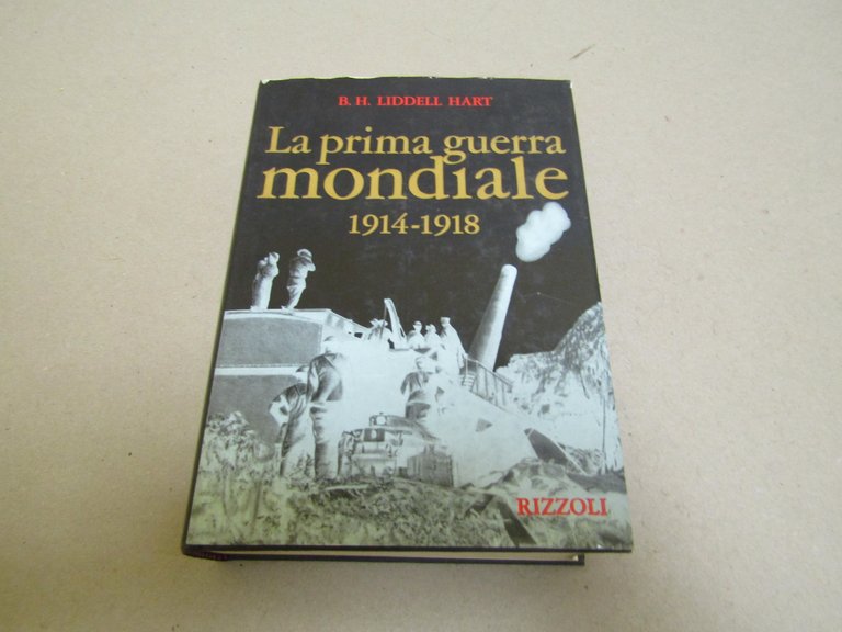 B.H. Liddell Hart. La prima guerra mondiale 1914 - 1918.