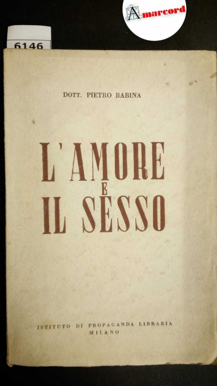 Babina Pietro, L'amore e il sesso, Istituto Propaganda Libraria, 1939