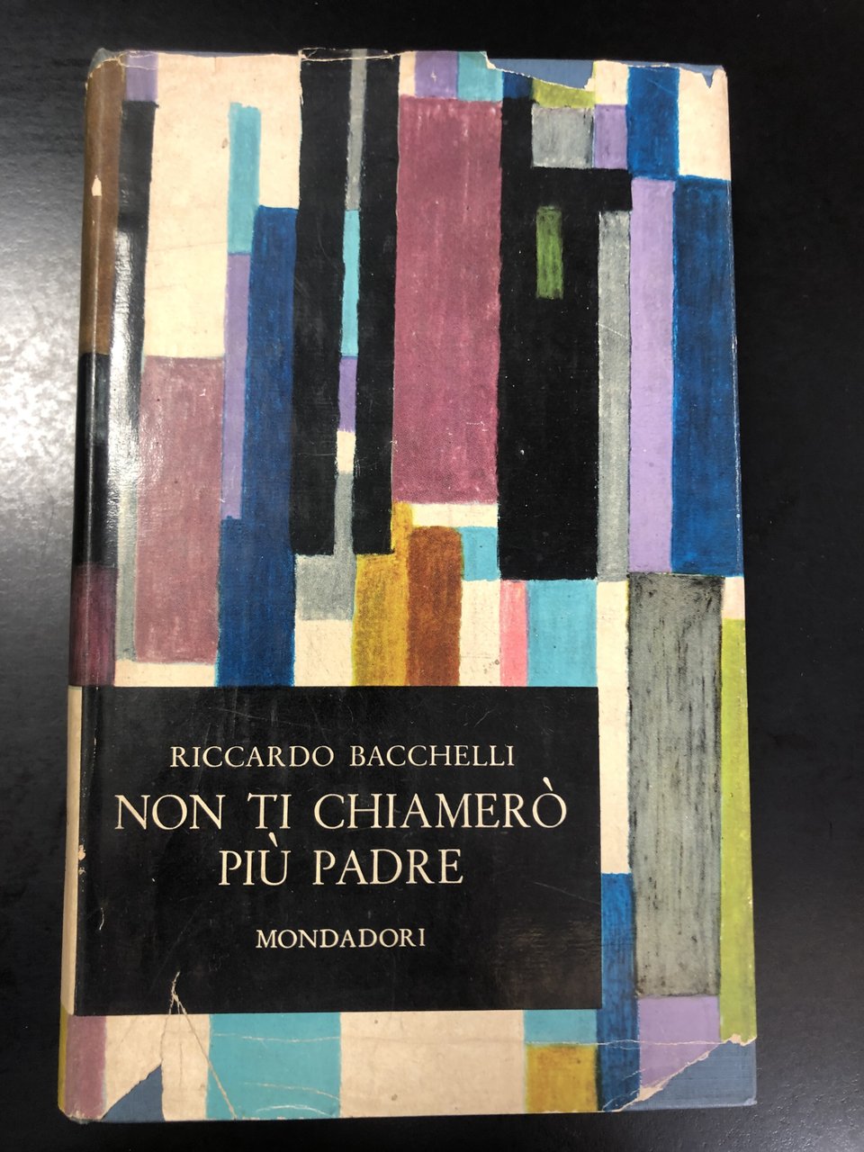 Bacchelli Riccardo. Non ti chiamerò più padre. Mondadori 1959 - …