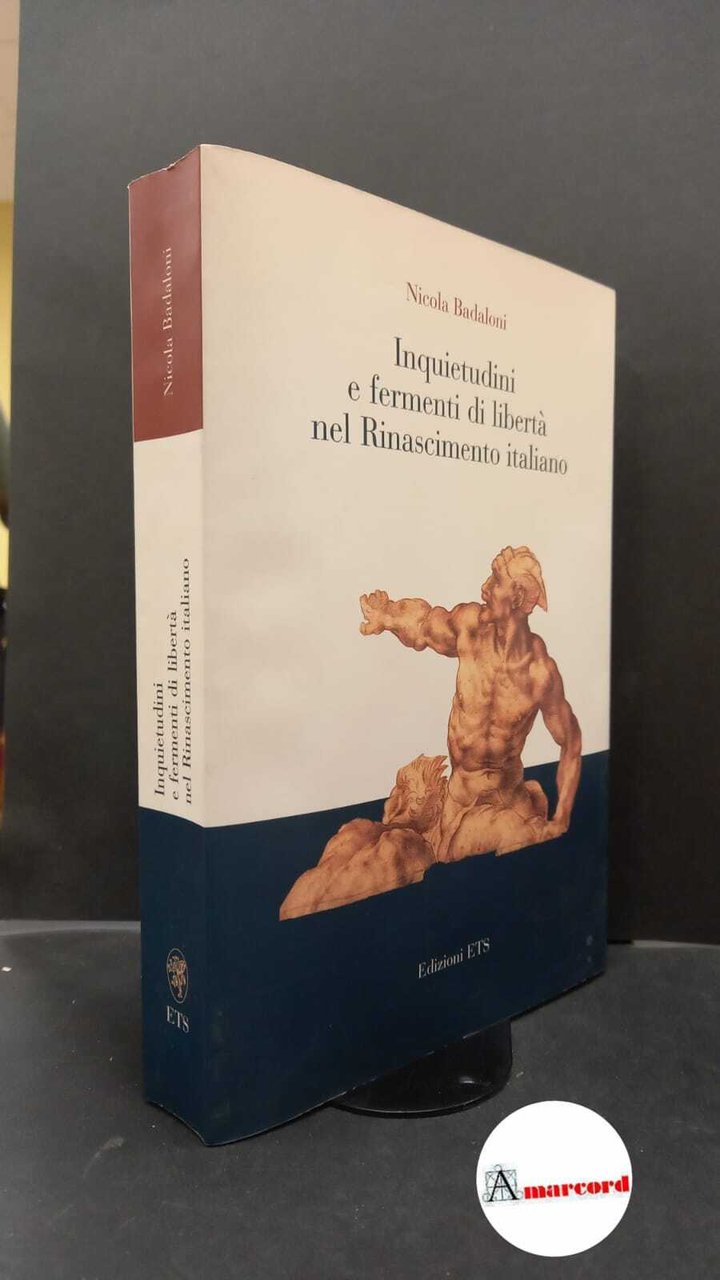 Badaloni, Nicola. Inquietudini e fermenti di libertà nel Rinascimento italiano …