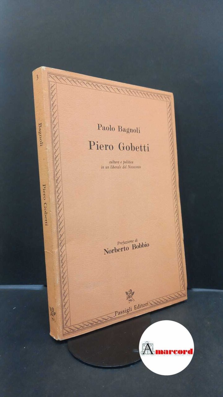 Bagnoli, Paolo. , and Bobbio, Norberto. Piero Gobetti : cultura …