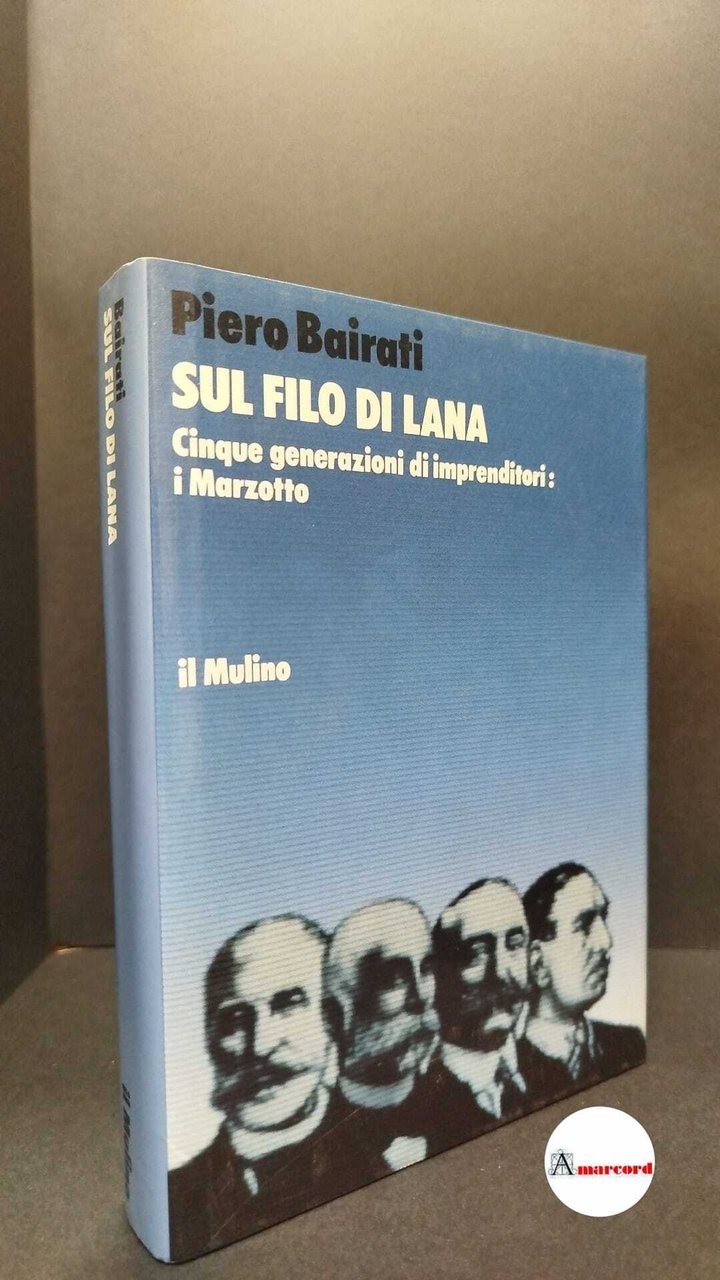 Bairati, Piero. Sul filo di lana : cinque generazioni di …