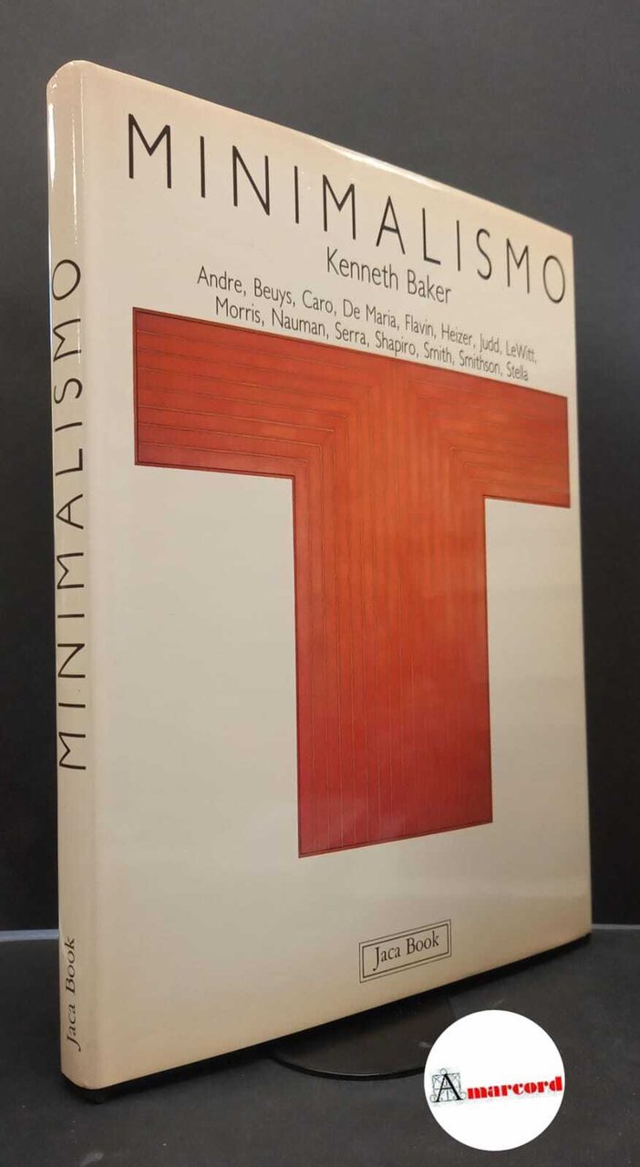 Baker, Kenneth. Minimalismo : Andre, Beuys, Caro, De Maria, Flavin, …