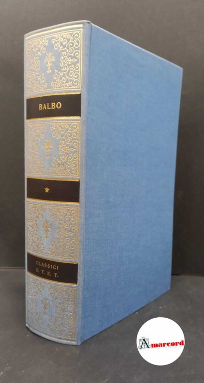 Balbo, Cesare. , and Fubini Leuzzi, Maria. Storia d'Italia e altri scritti editi e inediti Torino Unione tipografico-editrice torinese, 1984
