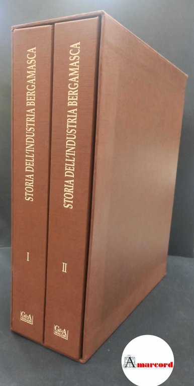 Barbieri, Francesco. , and Ravanelli, Renato. Storia dell'industria bergamasca Bergamo Grafica &amp; arte, 1996