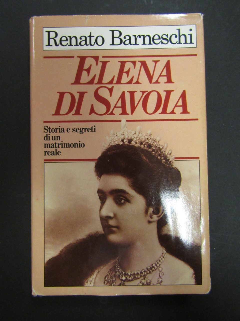 Barneschi Renato. Elena di Savoia. Storia e segreti di un …