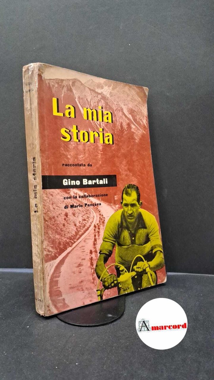Bartali, Gino. , and Pancera, Mario. �La �mia storia Milano …