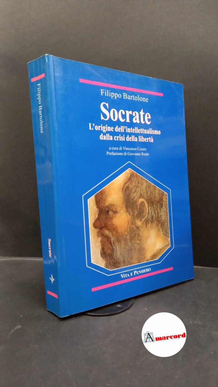 Bartolone, Filippo. , and Cicero, Vincenzo. Socrate : l'origine dell'intellettualismo …
