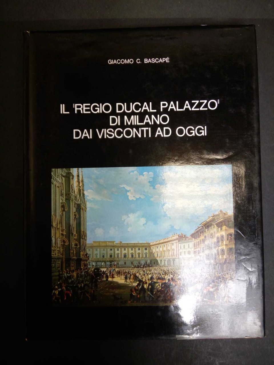 Bascapè C. Giacomo. Il "Regio Ducal Palazzo" di Milano dai …