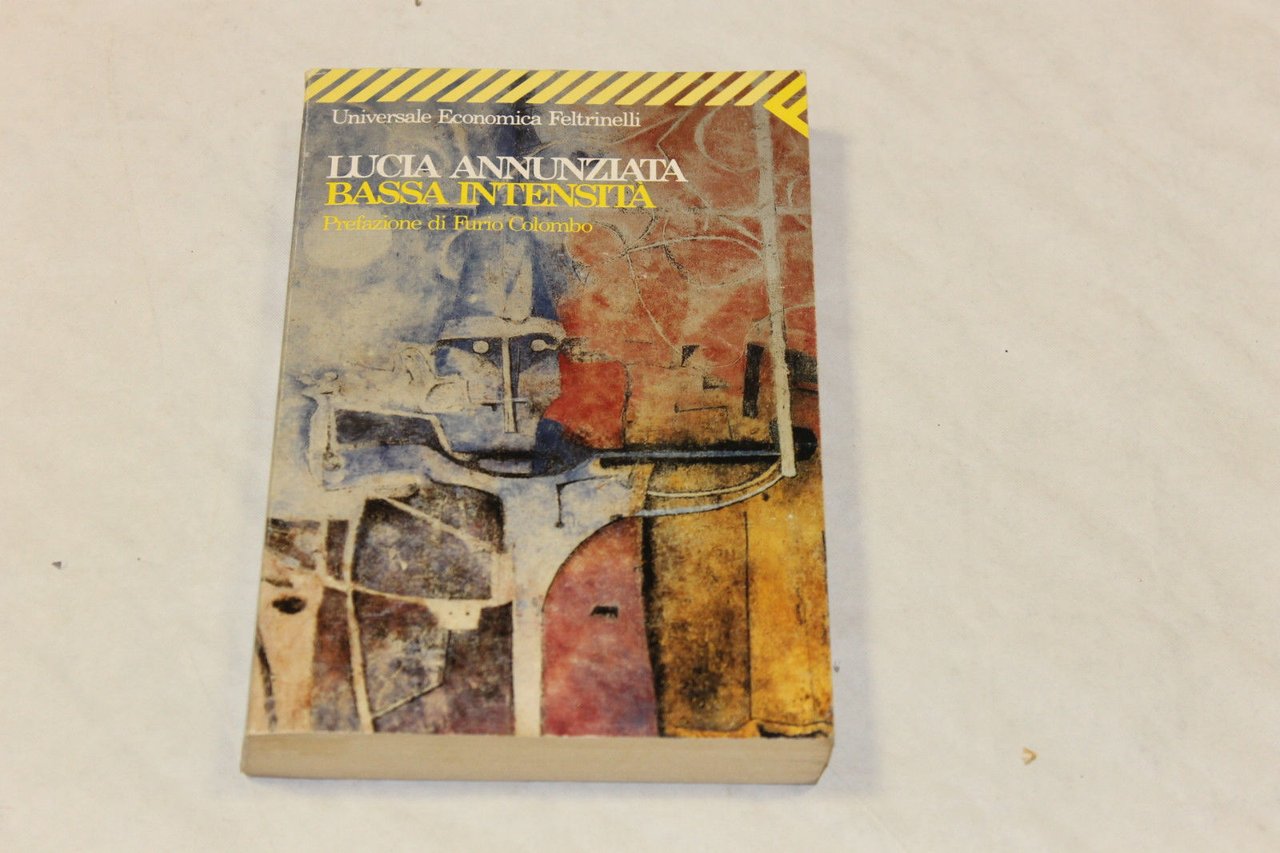 Annunziata, Lucia. Bassa intensità Milano Feltrinelli, 1991 - 1 ediz …