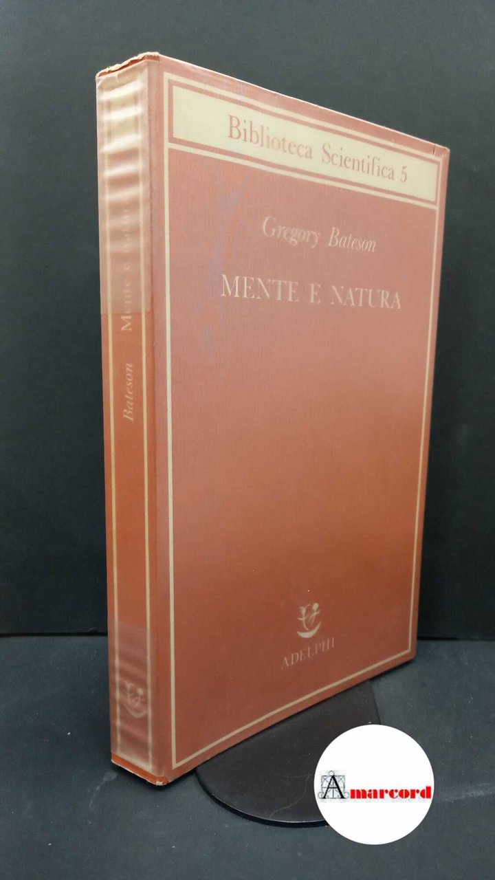 Bateson, Gregory. , and Longo, Giuseppe O.. Mente e natura …