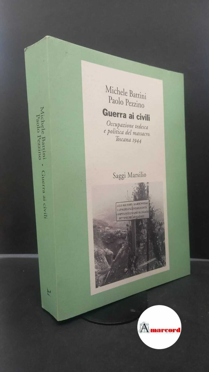 Battini, Michele. , and Pezzino, Paolo. Guerra ai civili : …