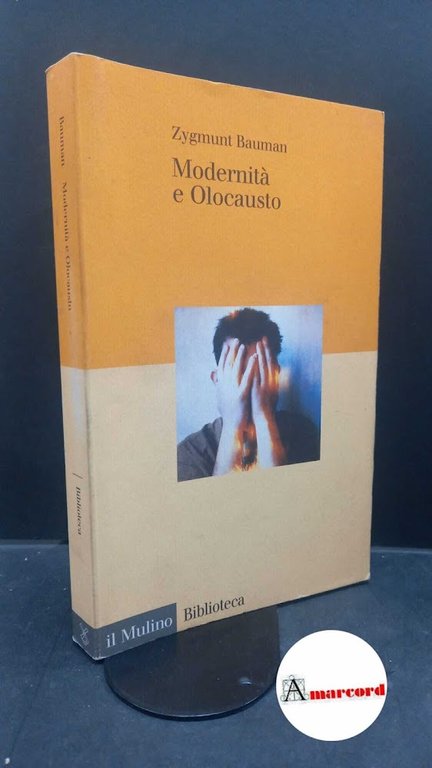 Bauman, Zygmunt. Modernità e olocausto Bologna Il mulino, 1992