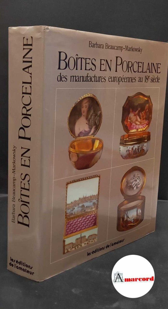 Beaucamp-Markowsky, Barbara. Boites en Porcelaine des manufactures europeennes au 18. …