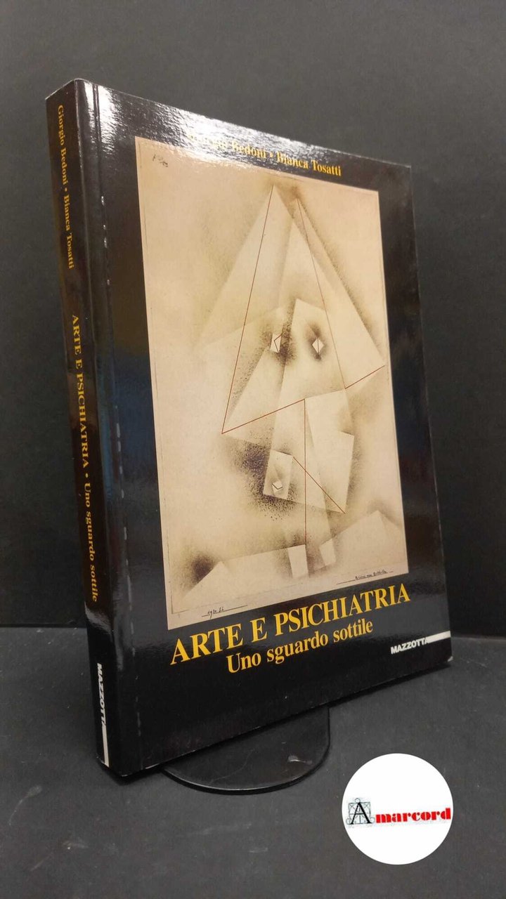 Bedoni, Giorgio. , and Tosatti, Bianca. Arte e psichiatria : …