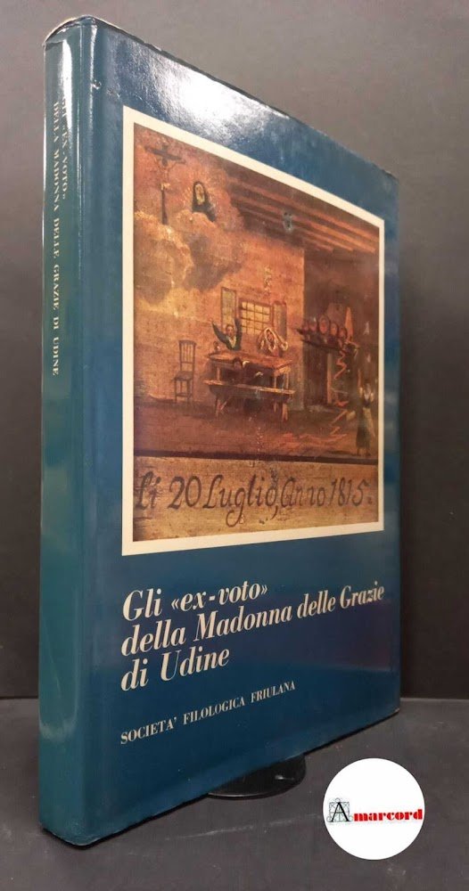 Bedont, Emilio. , and Società filologica friulana. Gli ex-voto della …