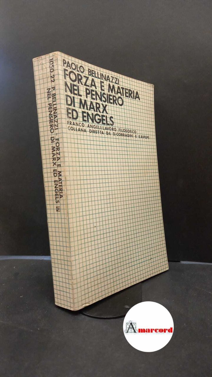 Bellinazzi, Paolo. Forza e materia nel pensiero di Marx ed …