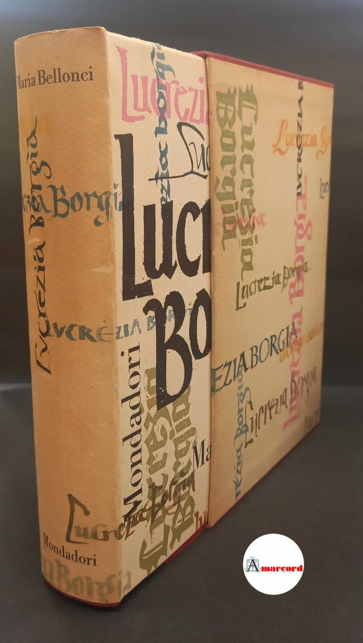 Bellonci, Maria. Lucrezia Borgia : la sua vita e i …