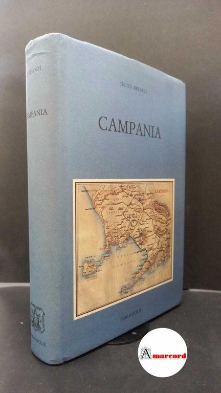Beloch, Karl Julius. , and Ferone, Claudio. , Pugliese Carratelli, Franco. Campania : storia e topografia della Napoli antica e dei suoi dintorni. Napoli Bibliopolis, 1989