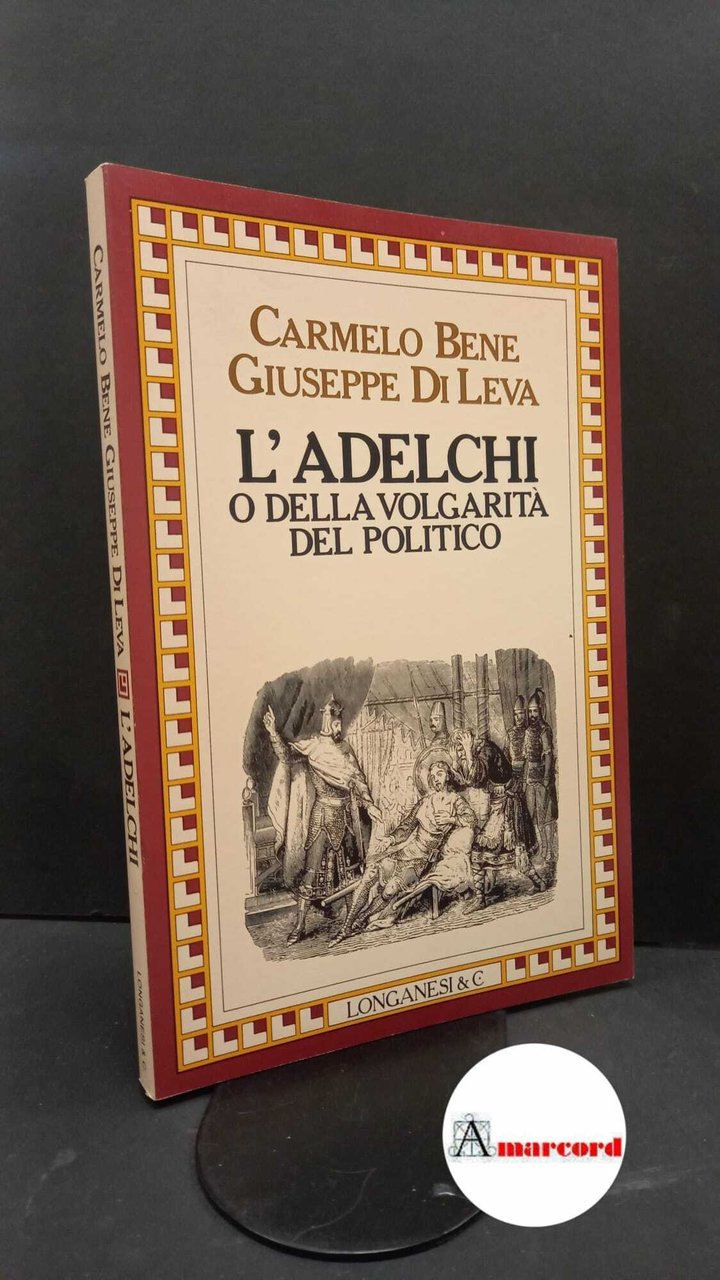 Bene, Carmelo. , and Di Leva, Giuseppe. L'Adelchi, o Della …