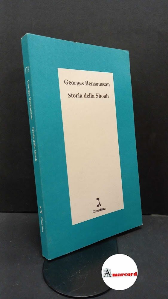Bensoussan, Georges. , and Lucattini Vogelmann, Vanna. Storia della shoah …