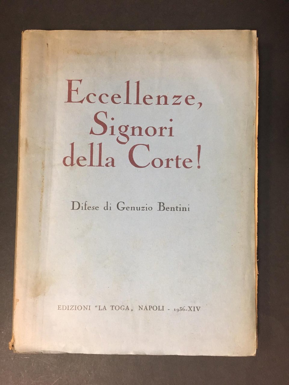 Bentini Geruzio. Eccellenze, Signori della Corte!. Edizioni "la toga". 1936