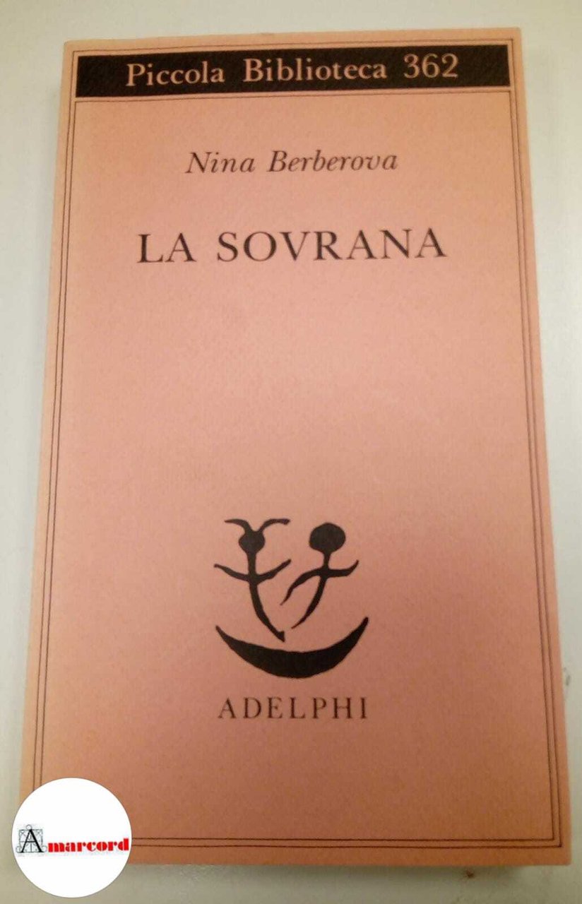 Berberova Nina, La sovrana, Adelphi, 1996.