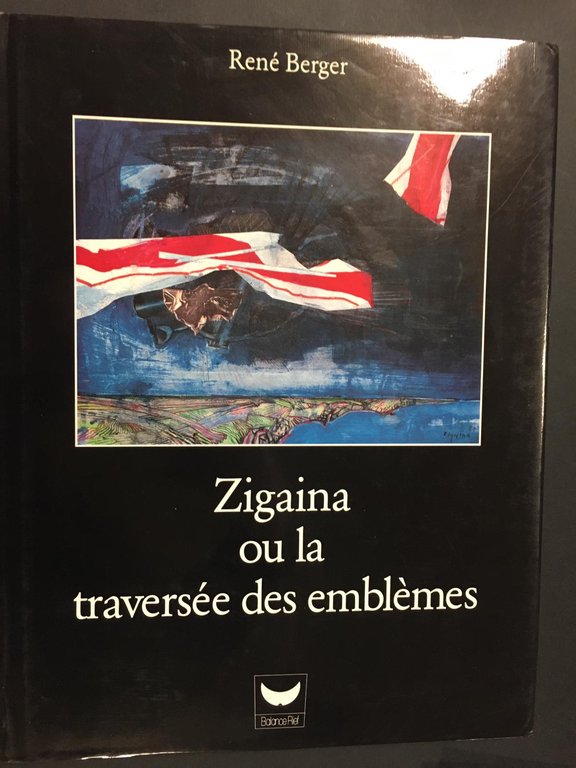 Berger Renè. Zigaina ou la Trasersèe des emblèmes. Balance Rief. 1985