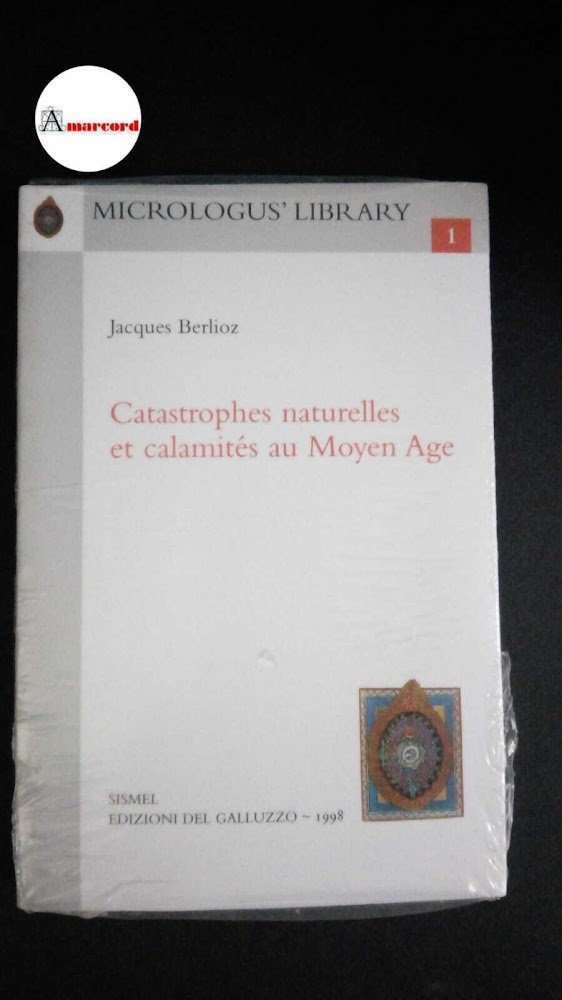 Berlioz, Jacques. Catastrophes naturelles et calamités au Moyen Âge Tavarnuzze, …