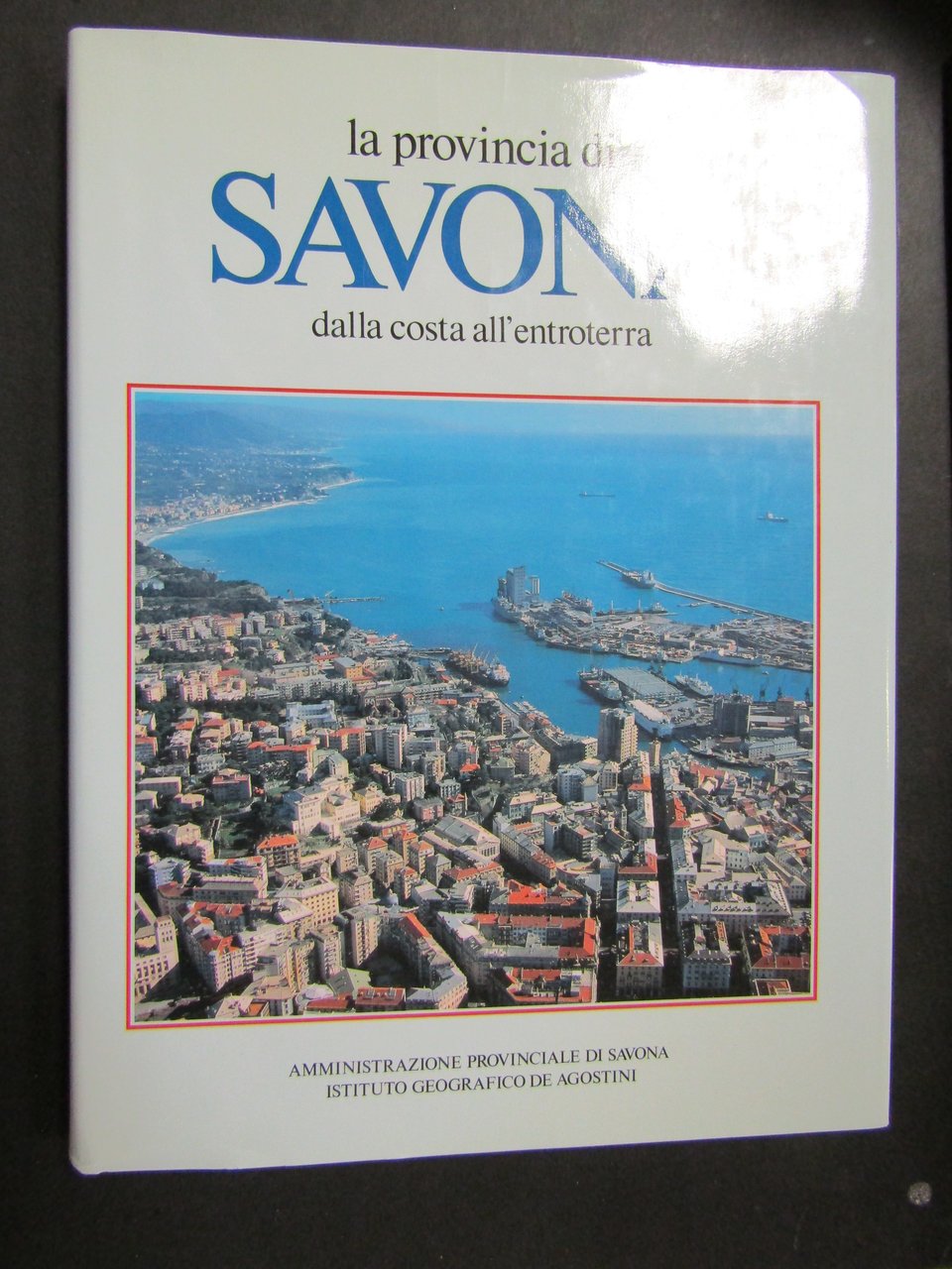 Bernardini Davide. La provincia di Savona dalla costa all'entroterra. Istituto …