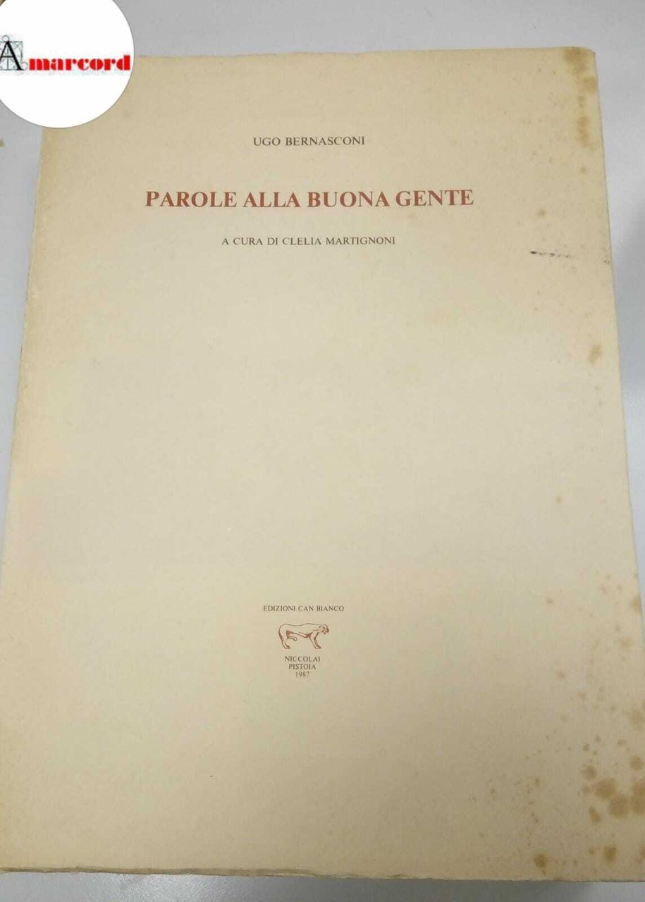 Bernasconi Ugo, Parole alla buona gente, Edizioni Can bianco, 1987.