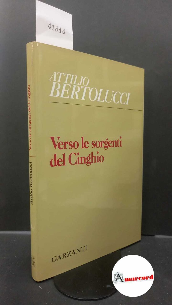 Bertolucci, Attilio. Verso le sorgenti del Cinghio Milano Garzanti, 1993