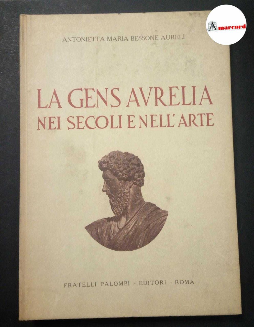 Bessone Aureli Antonietta Maria, La Gens Aurelia nei secoli e …