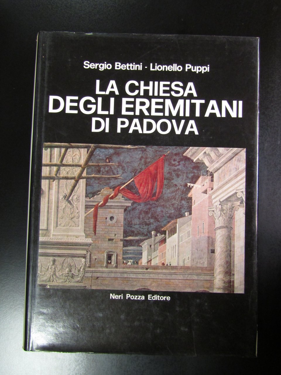 Bettini Sergio e Puppi Lionello. La chiesa degli Eremitani di …