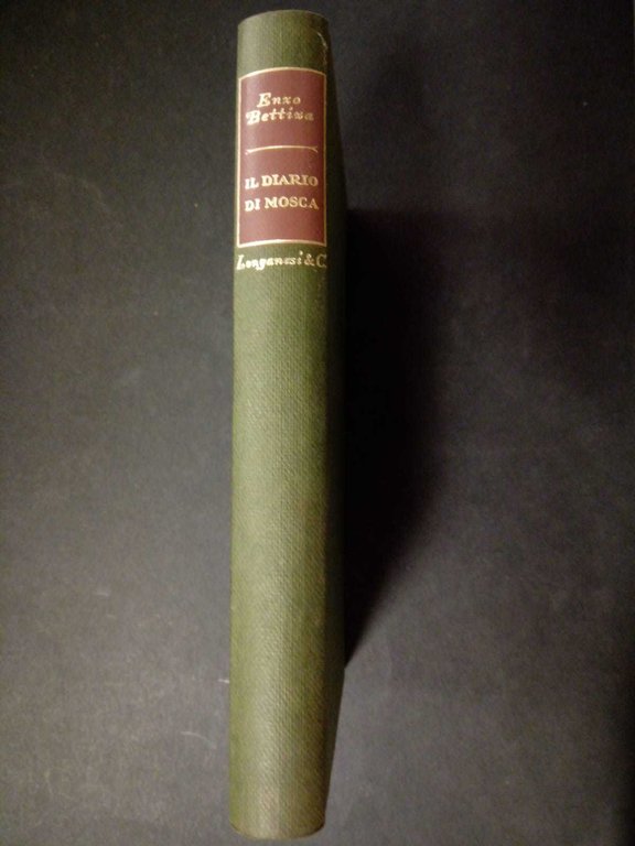 Bettiza Enzo. Il diario di Mosca. 1961-1962. Longanesi &amp; C. …