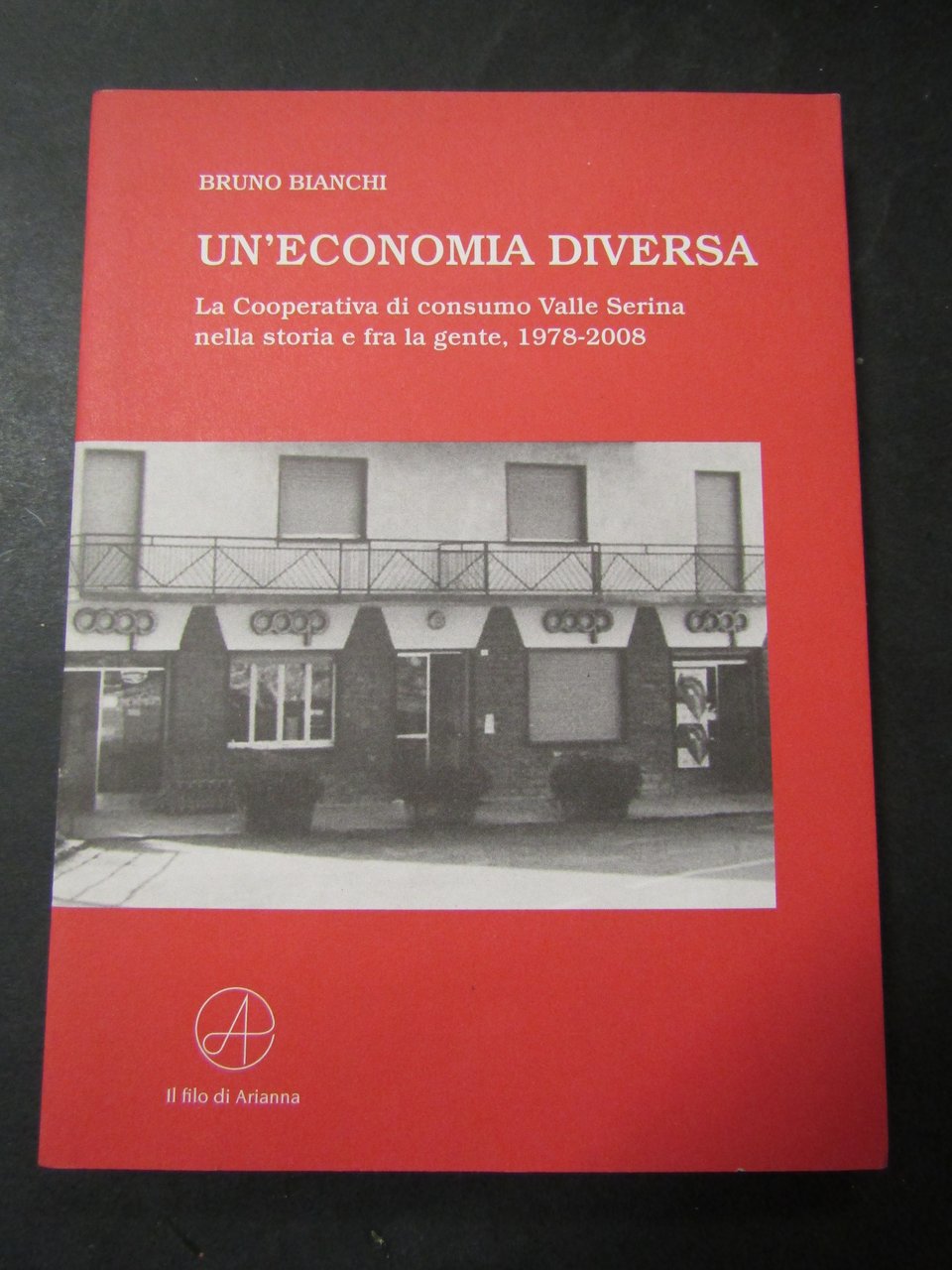 Bianchi Bruno. Un'economia diversa. Il filo di Arianna. 2017