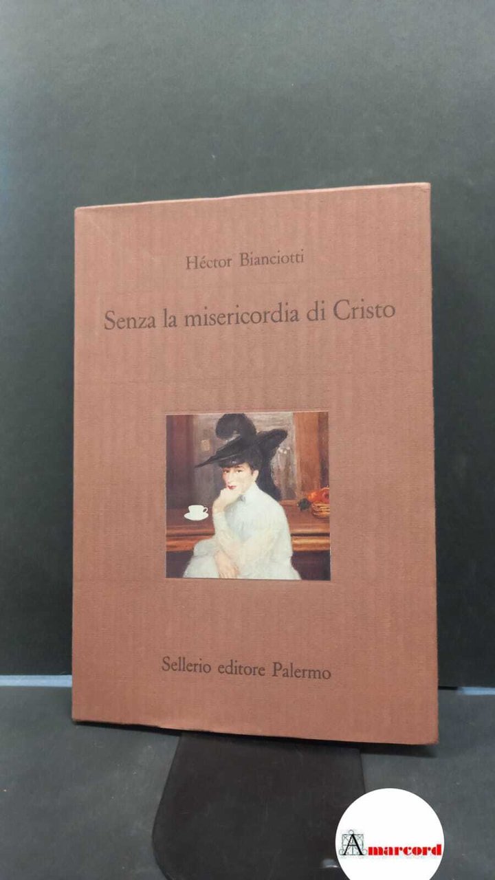 Bianciotti, Héctor. , and Morino, Angelo. , Gianolio, Valeria. Senza …