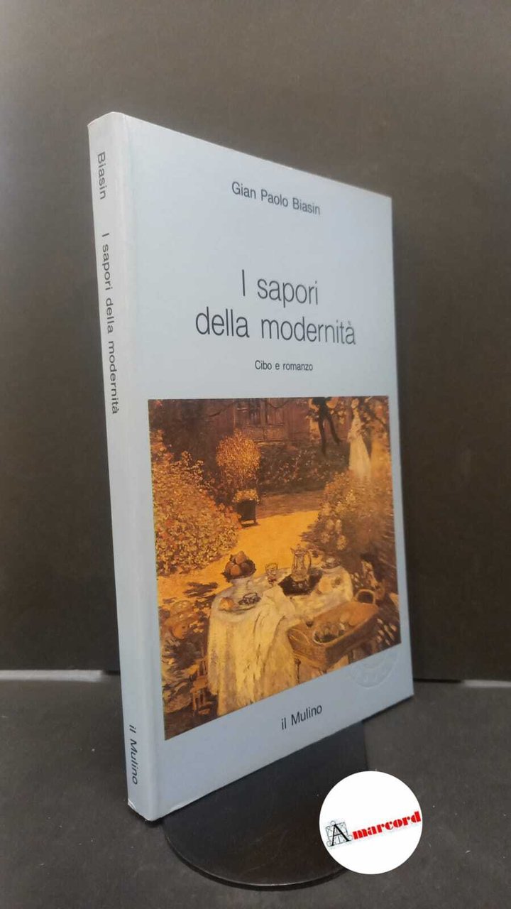 Biasin, Gian Paolo. I sapori della modernità : cibo e …