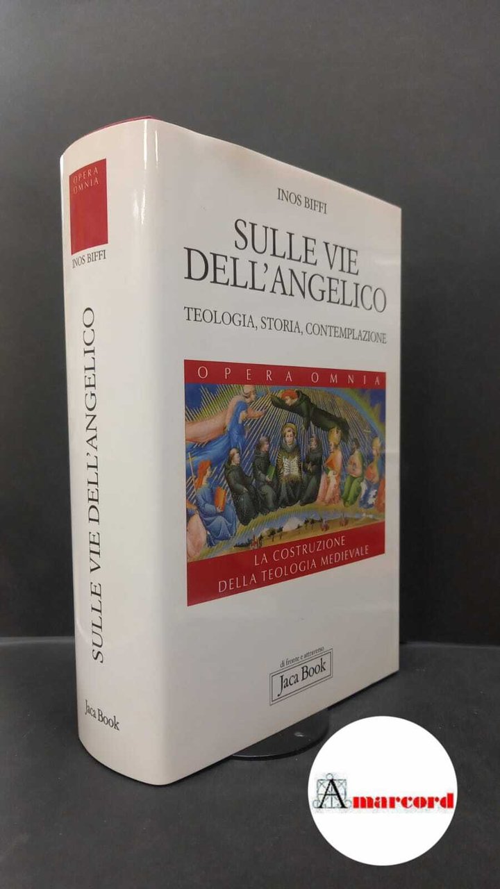 Biffi, Inos. Sulle vie dell'Angelico : teologia, storia, contemplazione. Milano …