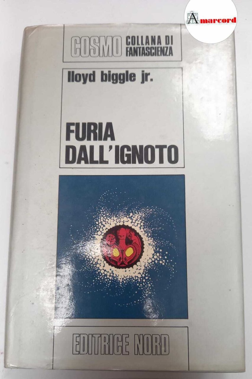 Biggle Lloyd,Furia dell'ignoto, Editrice Nord, s.d.