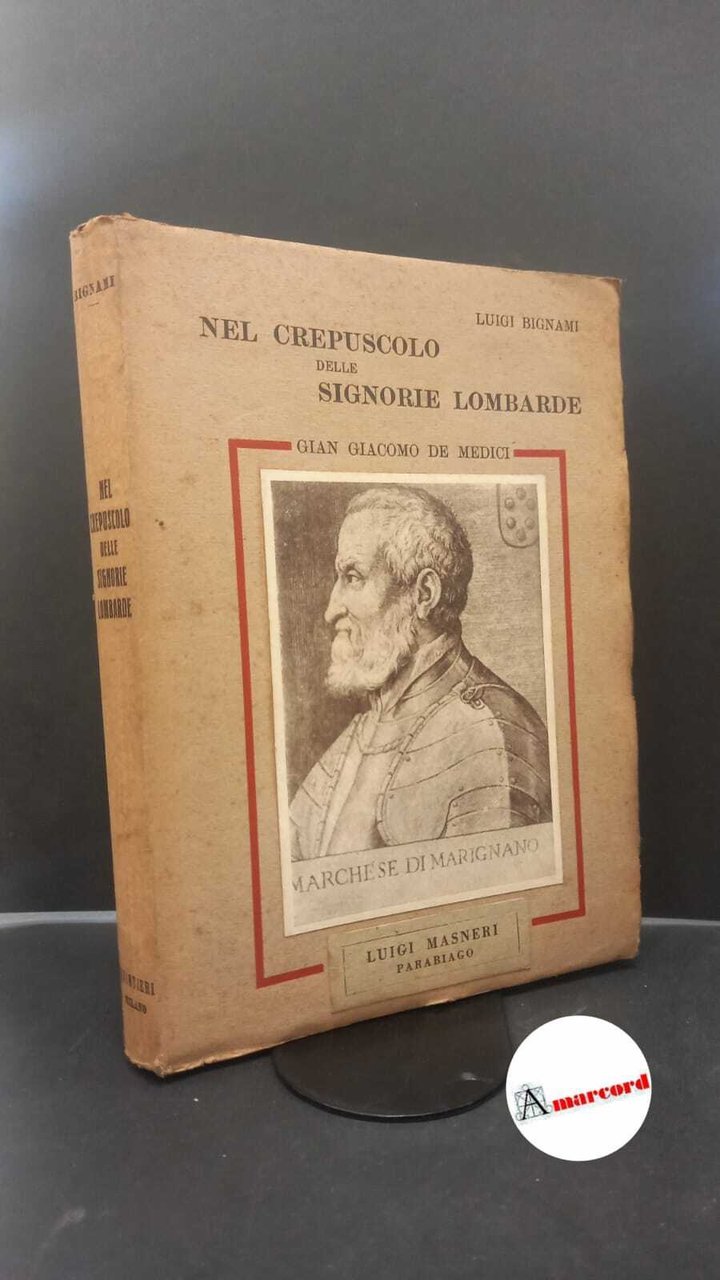 Bignami, Luigi. Nel crepuscolo delle signorie lombarde : Gian Giacomo …