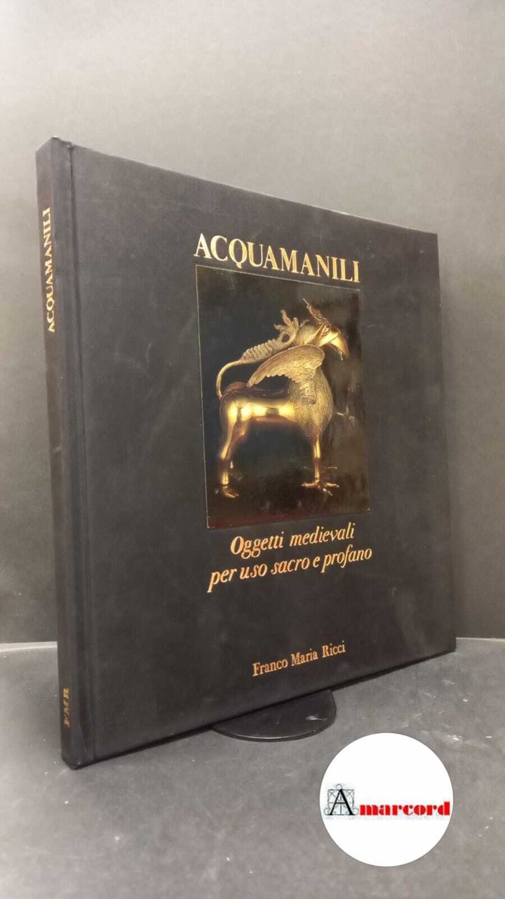 Bloch, Horst Peter. Acquamanili : oggetti medievali per uso sacro …