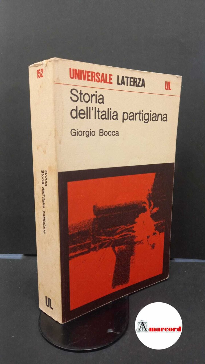 Bocca, Giorgio. Storia dell'Italia partigiana : settembre 1943-maggio 1945. Roma …