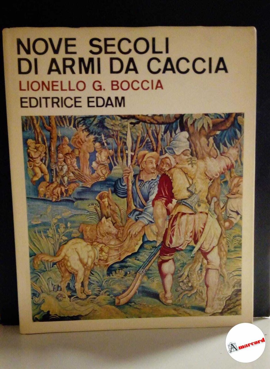 Boccia Lionello, Nove secoli di armi da caccia, Edam, 1967