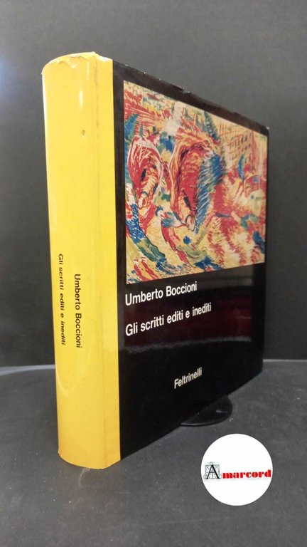 Boccioni, Umberto. , and Birolli, Zeno. , De Micheli, Mario. Gli scritti editi e inediti Milano Feltrinelli, 1971